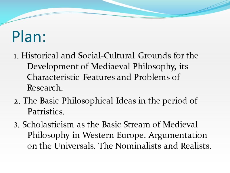 Plan: 1. Historical and Social-Cultural Grounds for the Development of Mediaeval Philosophy, its Characteristic